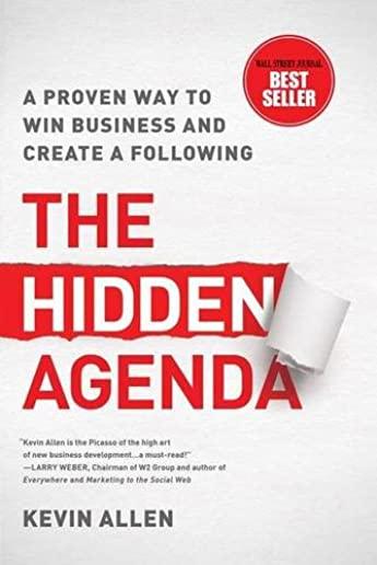 Hidden Agenda: A Proven Way to Win Business & Create a Following