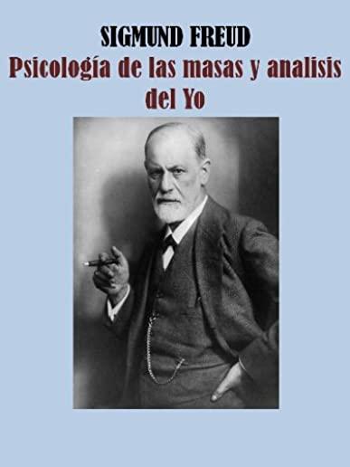 PsicologÃ­a de Las Masas Y AnÃ¡lisis del Yo (Spanish Edition)
