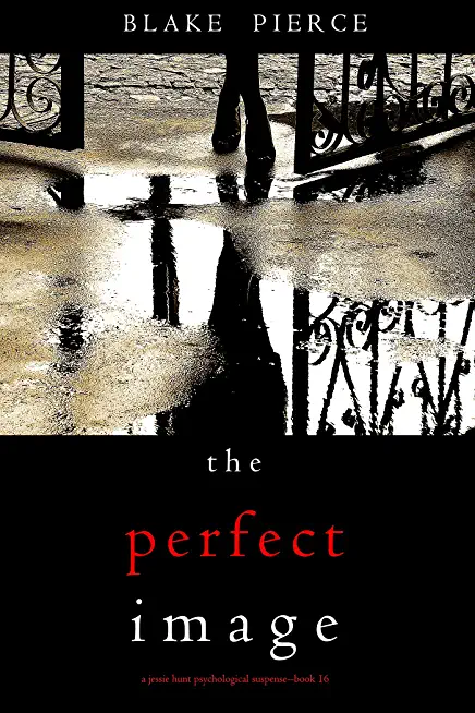 The Perfect Image (A Jessie Hunt Psychological Suspense Thriller-Book Sixteen)