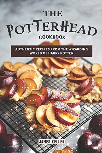 The Potterhead Cookbook: Authentic Recipes from the Wizarding World of Harry Potter