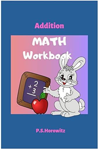 Addition Math Workbook: Kindergarten Math Practice Workbook