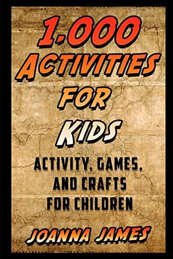 1,000 Activities for Kids: Activity, Games, and Crafts for Children