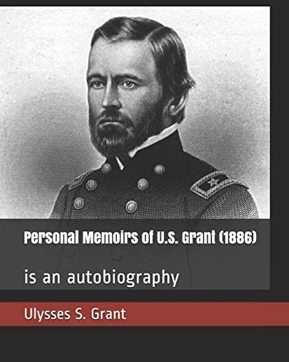 Personal Memoirs of U.S. Grant (1886): is an autobiography