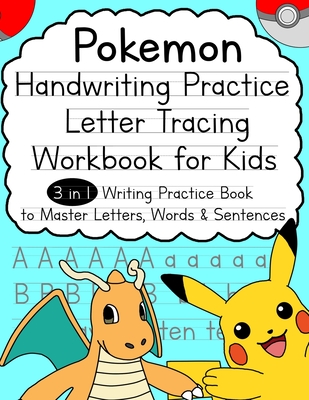 Pokemon Handwriting Practice Letter Tracing Workbook for Kids: 3-in-1 Writing Practice Book to Master Letters, Words & Sentences