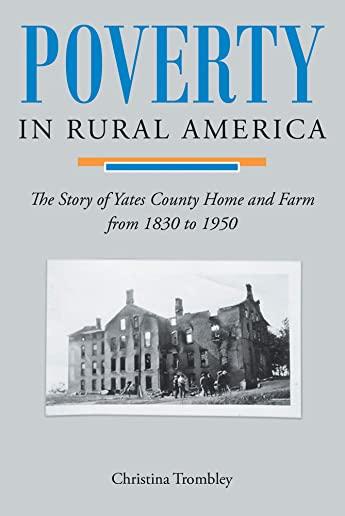 Poverty in Rural America: The Story of Yates County Home and Farm from 1830 to 1950