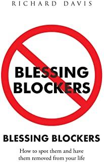 Blessing Blockers: How to Spot Them and Have Them Removed from Your Life
