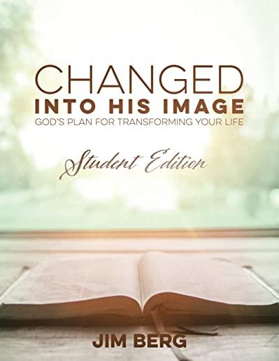 Changed into His Image: God's Plan for Transforming Your Life