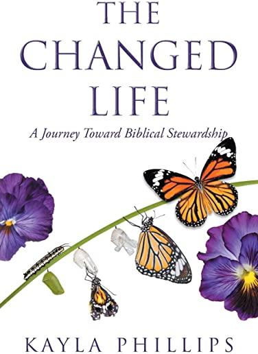 The Changed Life: A Journey toward Biblical Stewardship