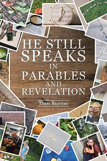 He Still Speaks in Parables and Revelation