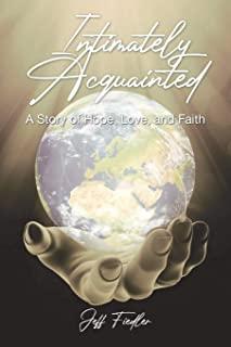 Intimately Acquainted: A Story of Hope, Love, and Faith