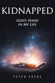 Kidnapped: God's Hand in My Life