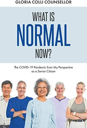 What Is Normal Now?: The COVID-19 Pandemic from My Perspective as a Senior Citizen