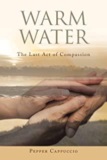 Warm Water: The Last Act of Compassion