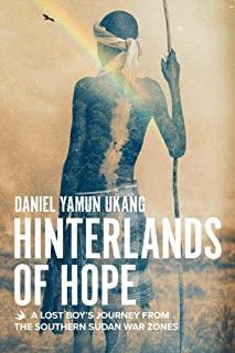 Hinterlands of Hope: A Lost Boy's Journey from the Southern Sudan War Zones