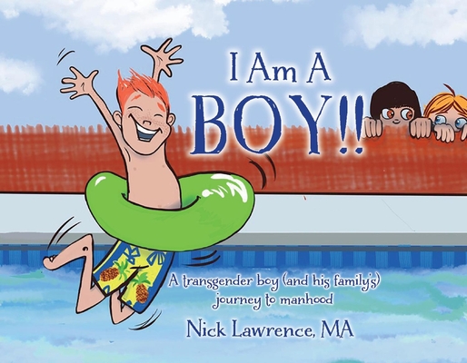 I Am a Boy!!: A Transgender Boy (and His Family's) Journey to Manhood
