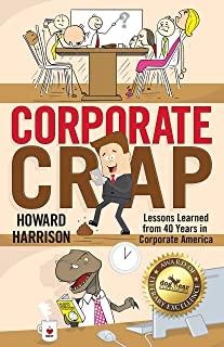 Corporate Crap: Lessons Learned from 40 Years in Corporate America