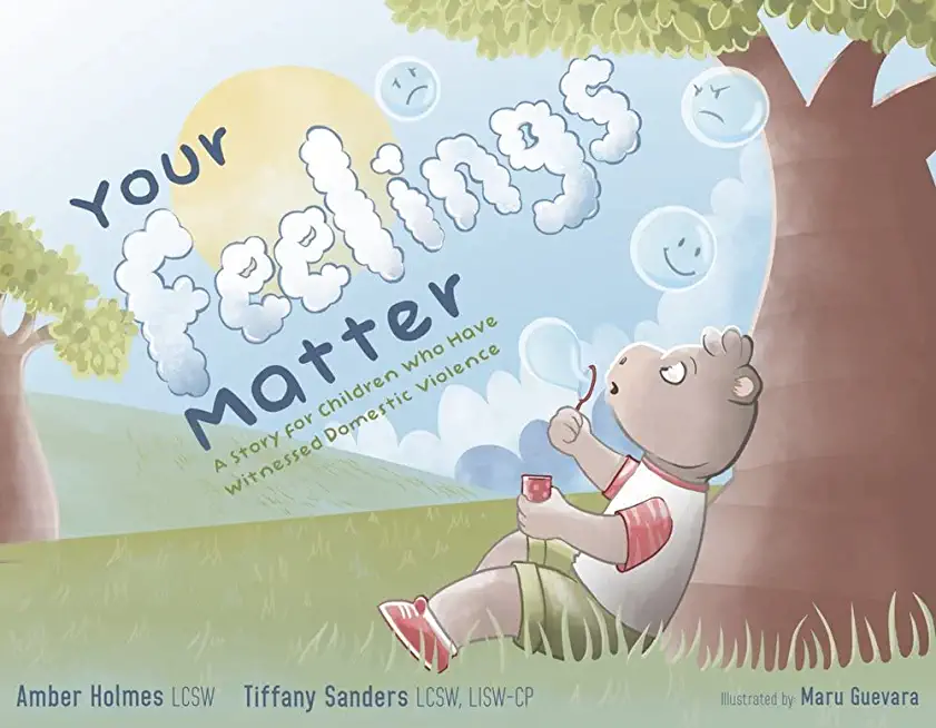 Your Feelings Matter: A Story for Children Who Have Witnessed Domestic Violence