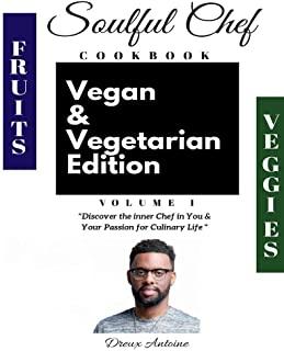 Soulful Chef Cookbook Vegan & Vegetarian Edition Volume 1, Volume 1