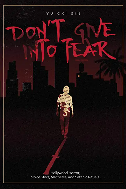 Don't Give Into Fear: Hollywood Horror, Movie Stars, Machetes, and Satanic Rituals.Volume 1