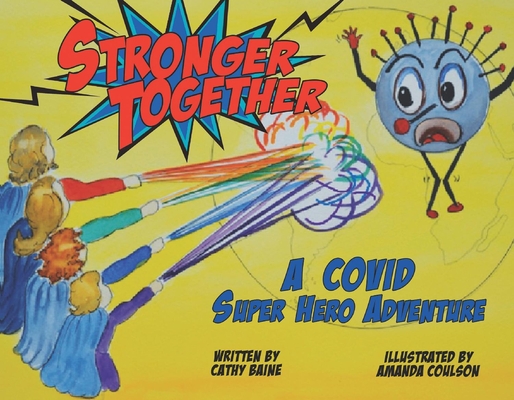 Stronger Together: A Covid Super Hero Adventure