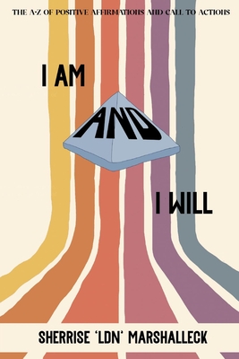 I Am and I Will: The A-Z of Positive Affirmations and Call to Actions!