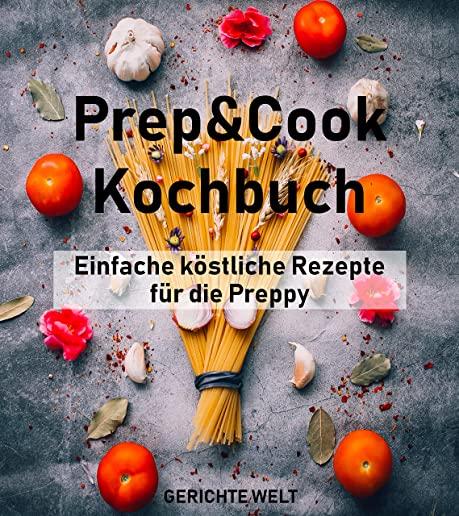 Prep&Cook Kochbuch: Einfache kÃ¶stliche Rezepte fÃ¼r die Preppy