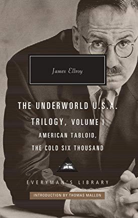 The Underworld U.S.A. Trilogy, Volume I: American Tabloid, the Cold Six Thousand