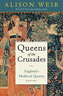 Queens of the Crusades: England's Medieval Queens