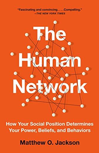 The Human Network: How Your Social Position Determines Your Power, Beliefs, and Behaviors