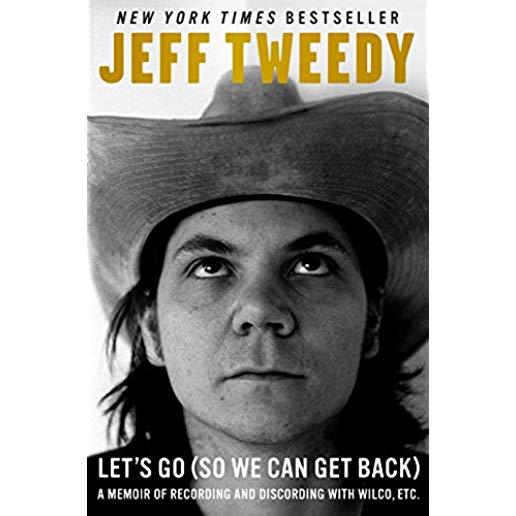 Let's Go (So We Can Get Back): A Memoir of Recording and Discording with Wilco, Etc.