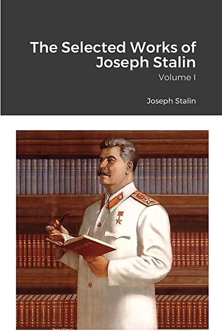 The Selected Works of Joseph Stalin: Volume I