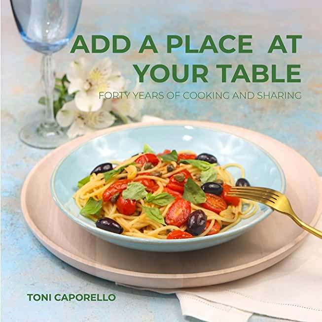 Add a place at your table: Forty years of cooking and sharing