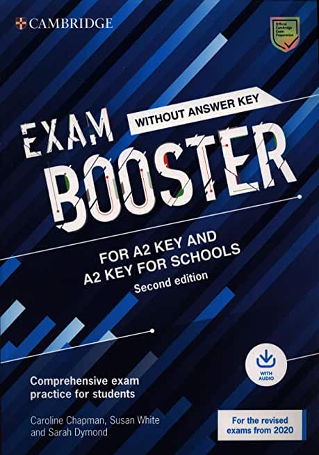 Exam Booster for A2 Key and A2 Key for Schools Without Answer Key with Audio for the Revised 2020 Exams: Comprehensive Exam Practice for Students