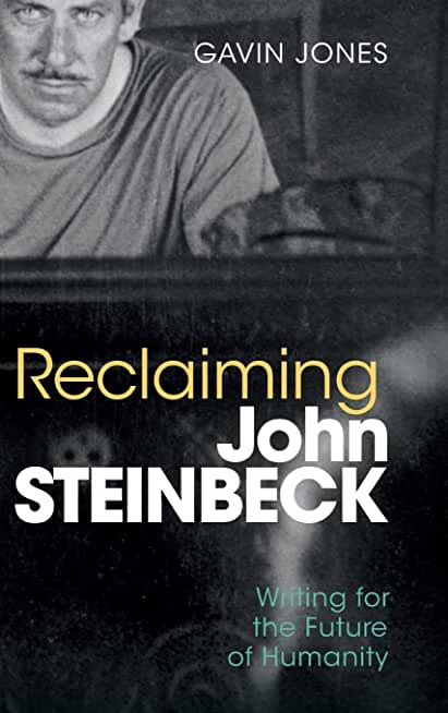 Reclaiming John Steinbeck: Writing for the Future of Humanity