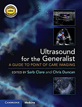 Ultrasound for the Generalist with Online Resource: A Guide to Point of Care Imaging