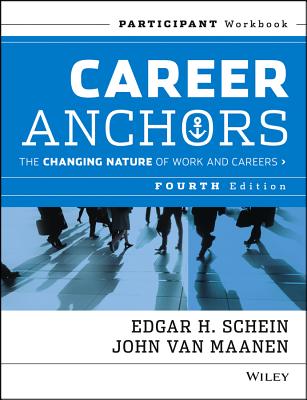 Career Anchors: The Changing Nature of Work and Careers Participant Workbook, 4th Edition