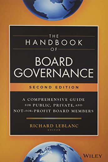 The Handbook of Board Governance: A Comprehensive Guide for Public, Private, and Not-For-Profit Board Members