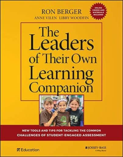 The Leaders of Their Own Learning Companion: New Tools and Tips for Tackling the Common Challenges of Student-Engaged Assessment
