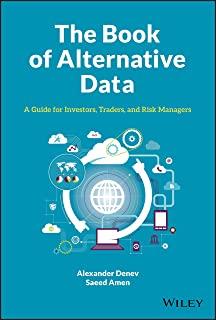 The Book of Alternative Data: A Guide for Investors, Traders and Risk Managers