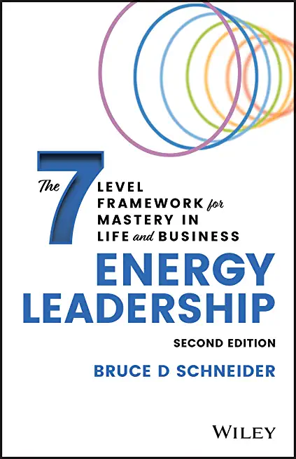 Energy Leadership: The 7 Level Framework for Mastery in Life and Business