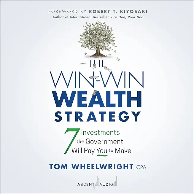 The Win-Win Wealth Strategy: 7 Investments the Government Will Pay You to Make