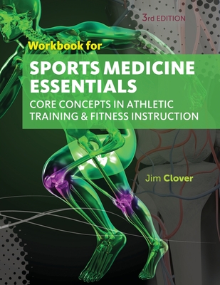 Workbook for Clover's Sports Medicine Essentials: Core Concepts in Athletic Training & Fitness Instruction, 3rd