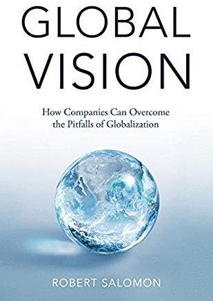 Global Vision: How Companies Can Overcome the Pitfalls of Globalization