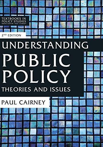 Understanding Public Policy: Theories and Issues