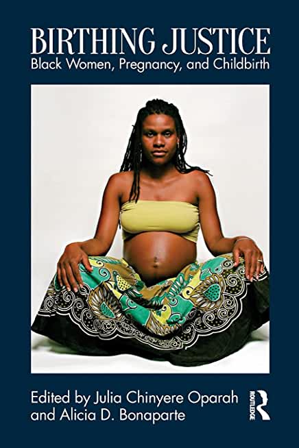 Birthing Justice: Black Women, Pregnancy, and Childbirth
