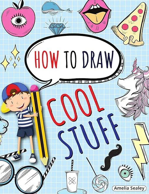 How to Draw Cool Stuff: Step by Step Activity Book, Learn How Draw Cool Stuff, Fun and Easy Workbook for Kids