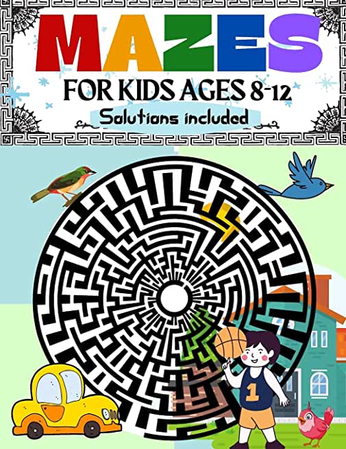 Mazes for Kids Ages 8-12 Solutions Included Maze Activity Book 8-10, 9-12, 10-12 year old Workbook for Children with Games, Puzzles, and Problem-Solvi