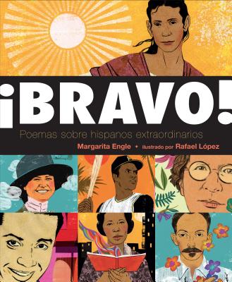 Â¡bravo! (Spanish Language Edition): Poemas Sobre Hispanos Extraordinarios