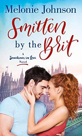 Smitten by the Brit: A Sometimes in Love Novel