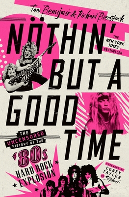 NÃ¶thin' But a Good Time: The Uncensored History of the '80s Hard Rock Explosion
